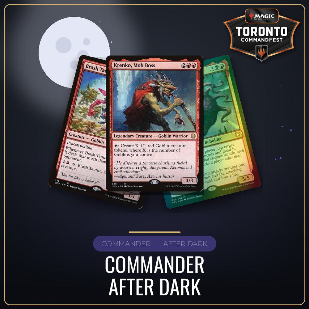 Commander After Dark - Saturday August 22nd - 7:00 PM [Round 14 - CommandFest Toronto]