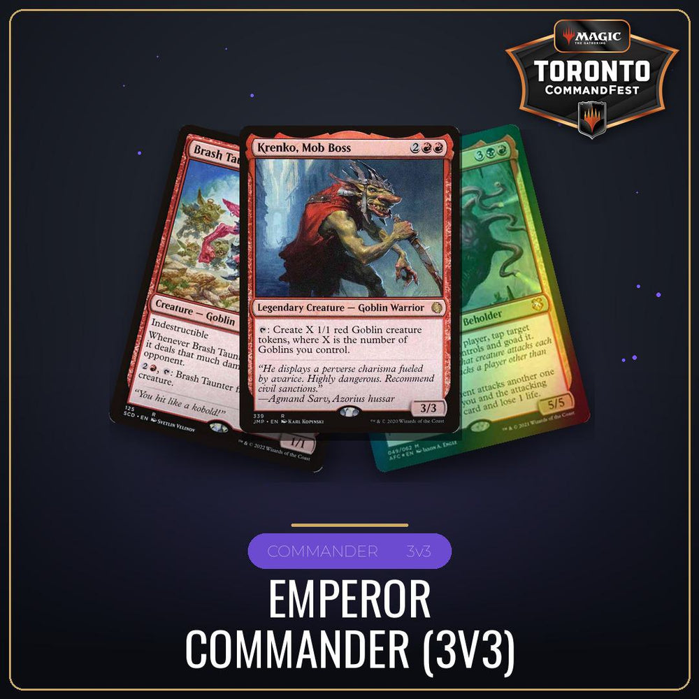 Emperor Commander (3v3) - Saturday August 22nd - 12:30 PM [Round 14 - CommandFest Toronto]