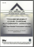 2025 Topps Baseball Transcendent Icons Chrome Auto Variation Cal Ripken JR /25