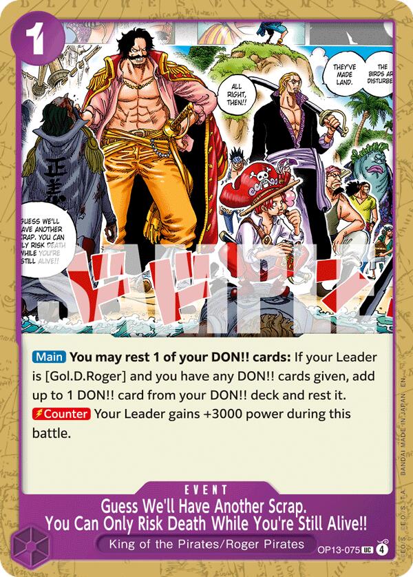 Guess We'll Have Another Scrap. You Can Only Risk Death While You're Still Alive!! - OP13-075 - (Carrying On His Will)