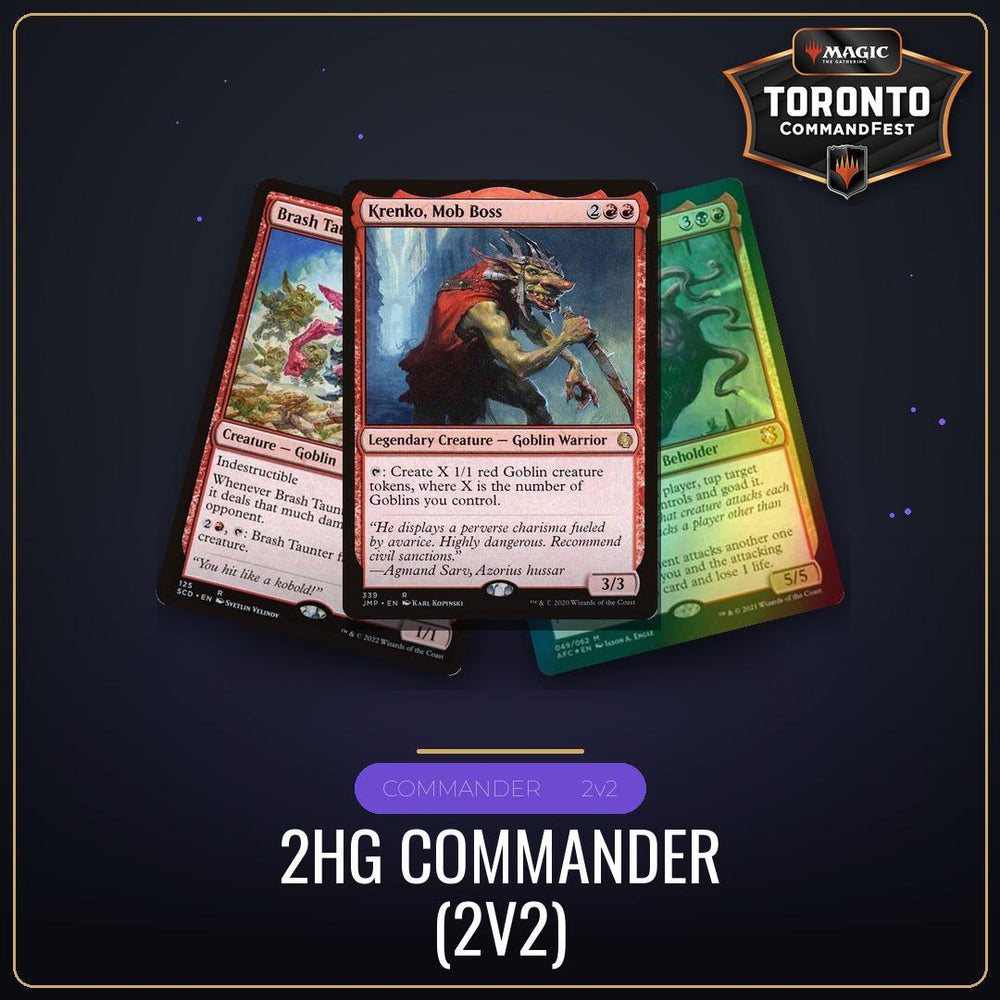 2HG Commander (2v2) - Friday August 21st - 5:00 PM [Round 14 - CommandFest Toronto]