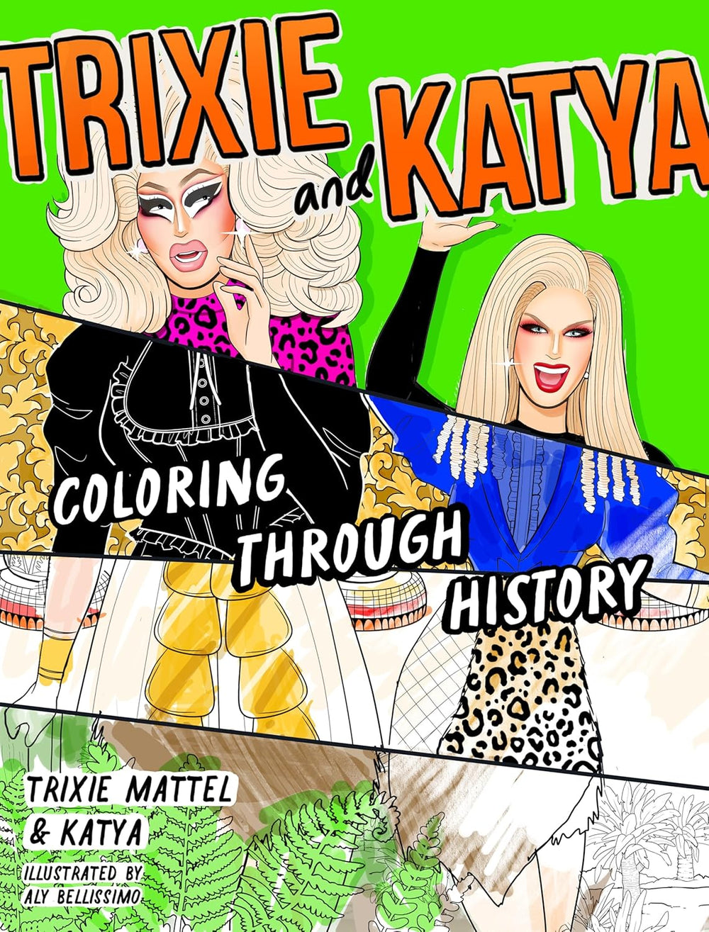 Trixie and Katya Coloring Through History