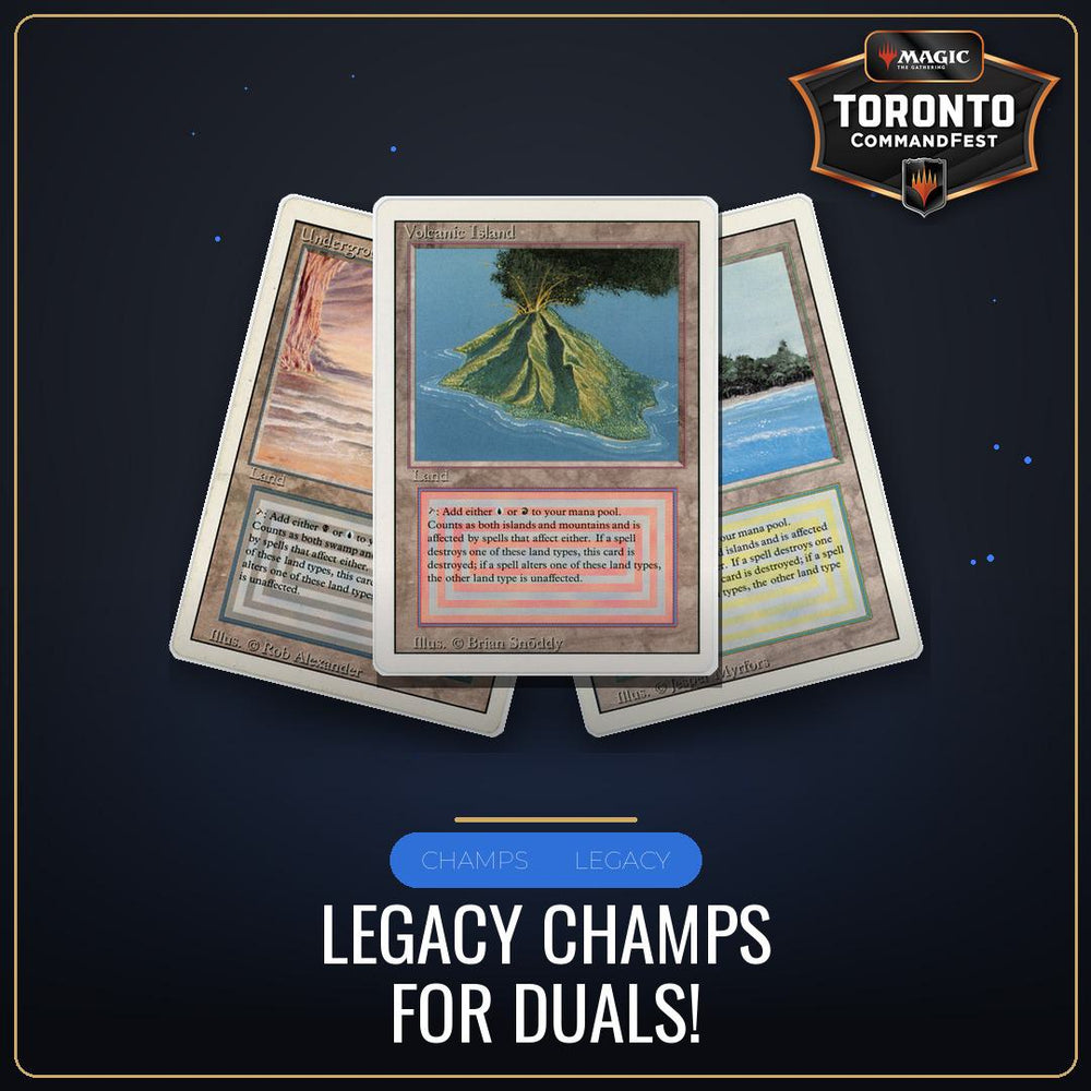Legacy Champs for Duals! - Sunday August 23rd - 10:00 AM [Round 14 - CommandFest Toronto]