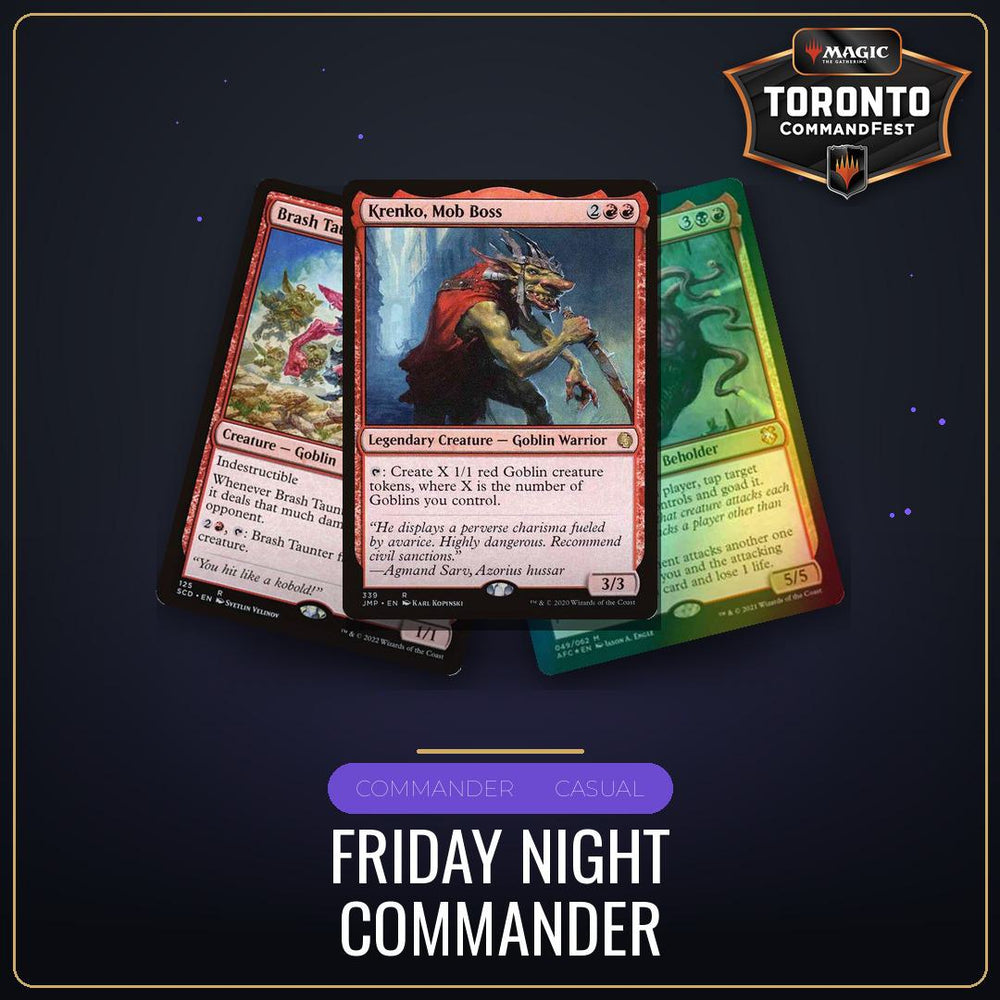 Friday Night Commander - Friday August 21st - 7:00 PM [Round 14 - CommandFest Toronto]