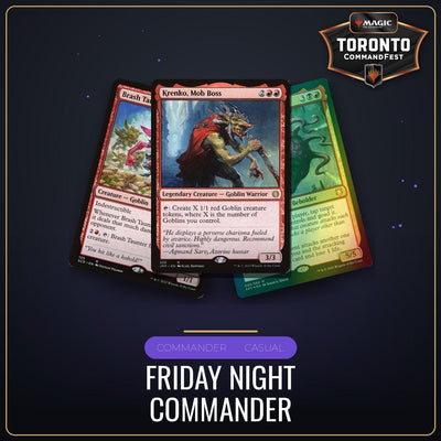 Friday Night Commander - Friday August 21st - 7:00 PM [Round 14 - CommandFest Toronto]