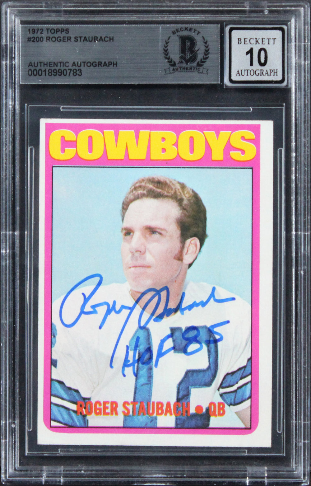 Cowboys Roger Staubach "HOF 85" Signed 1972 Topps #200 Card Auto 10! BAS Slabbed